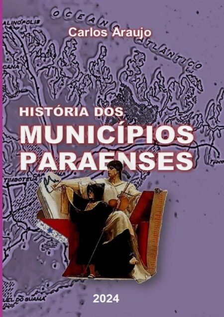 História Dos Municípios Paraenses:Origens e Evolução Cultural