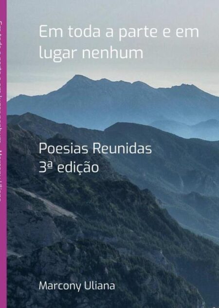 Em Toda A Parte E Em Lugar Nenhum:Poesias Reunidas