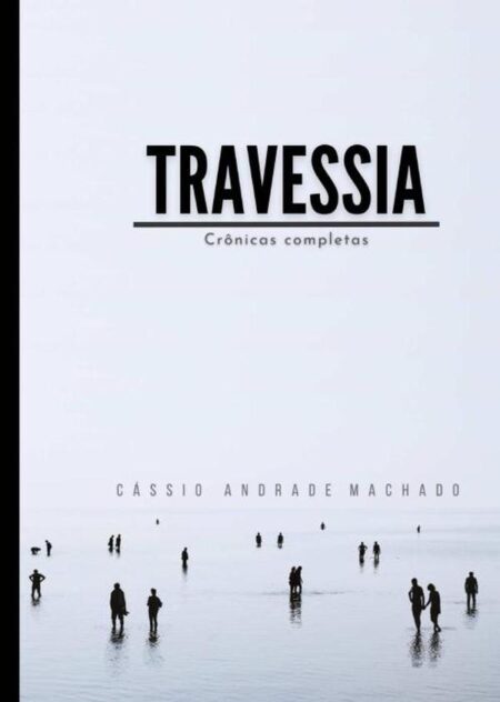 Travessia:Crônicas completas
