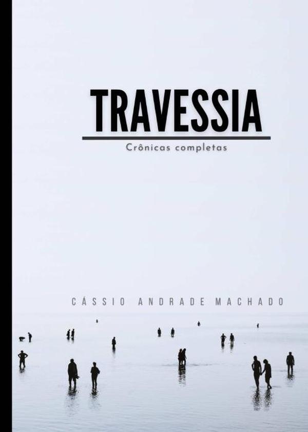 Travessia:Crônicas completas