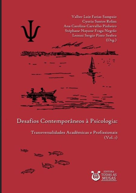 Desafios Contemporâneos À Psicologia:Transversalidades Acadêmicas e Profissionais (Vol. 1)