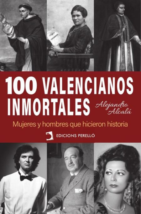 100 valencianos inmortales:Mujeres y hombres que hicieron historia
