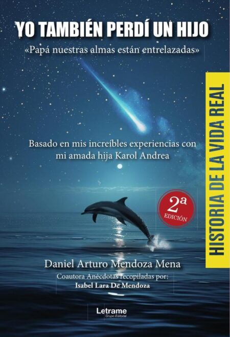 Yo también perdí a un hijo."Papá nuestras almas están entrelazadas":Basado en mis increíbles experiencias con mi amada hija Karol Andrea.