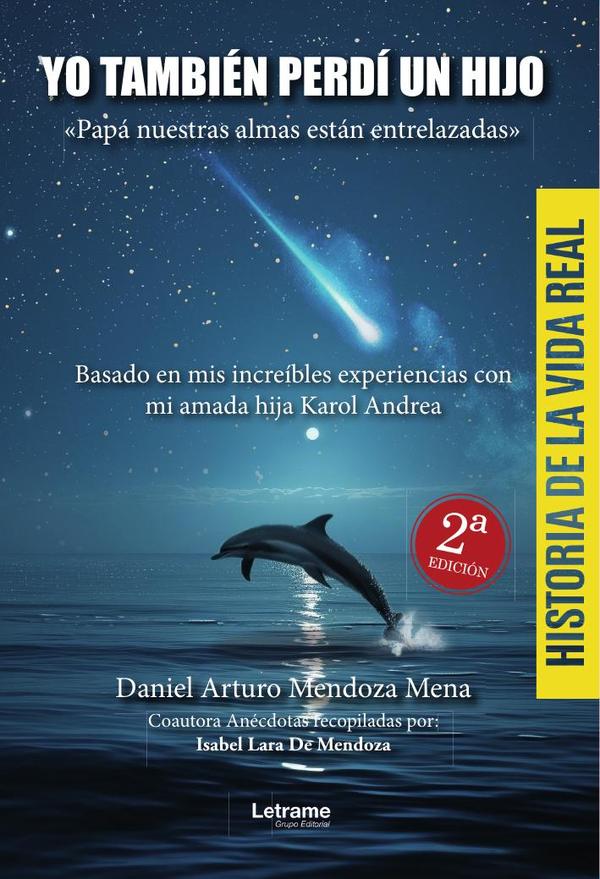 Yo también perdí a un hijo."Papá nuestras almas están entrelazadas":Basado en mis increíbles experiencias con mi amada hija Karol Andrea.