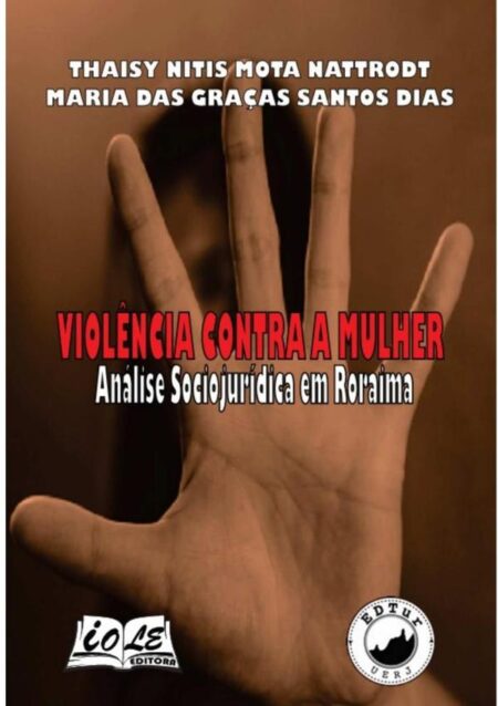 Violência Contra A Mulher: Análise Sociojurídica Em Roraima