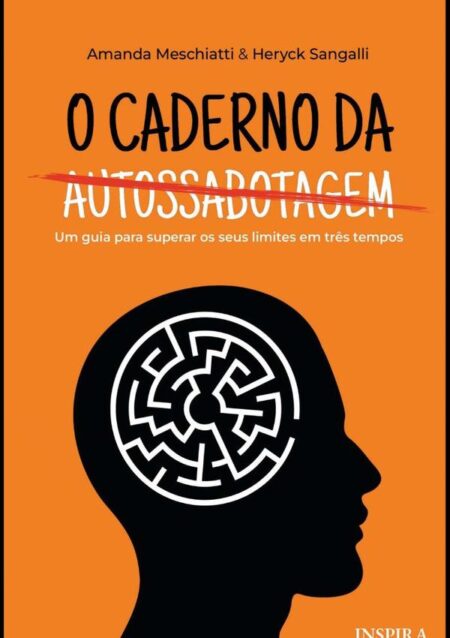 O Caderno Da Autossabotagem:Um guia para superar os seus limites em três tempos?