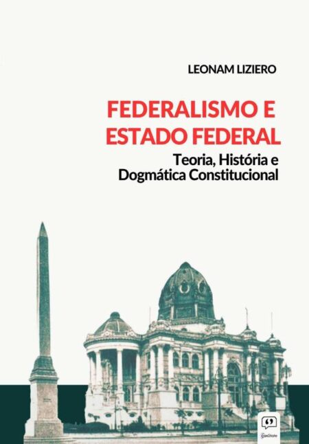 Federalismo E Estado Federal:Teoria, História e Dogmática Constitucional