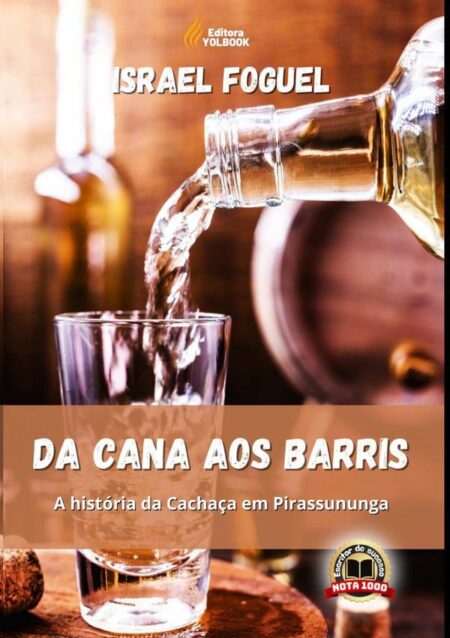 Da Cana Aos Barris: A História Da Cachaça Em Pirassununga