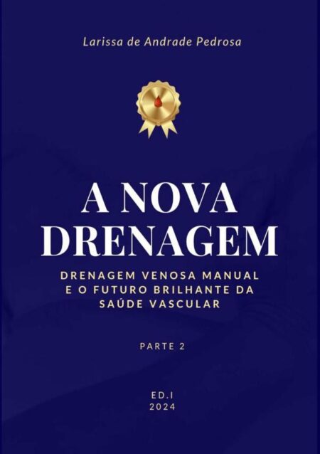 A Nova Drenagem:Drenagem Venosa Manual e o Futuro Brilhante da Saúde Vascular. Parte 2.