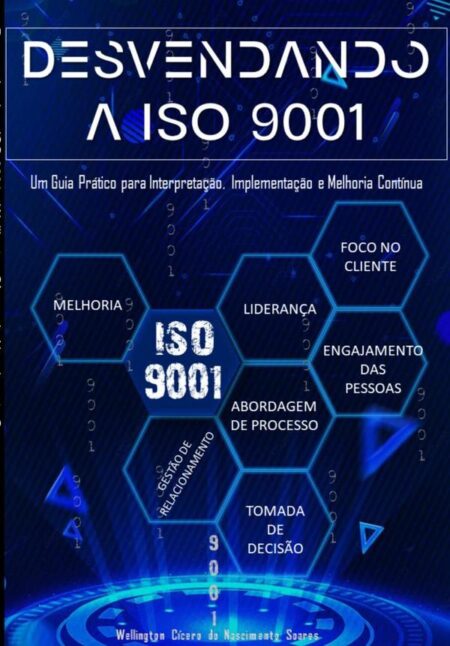 Desvendando A Iso 9001:Um Guia Prático para Interpretação, Implementação e Melhoria Contínua