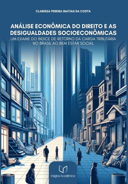 Análise Econômica Do Direito E As Desigualdades Socioeconômicas:Um Exame do Índice de Retorno da Carga Tributária no Brasil o Bem-estar Social