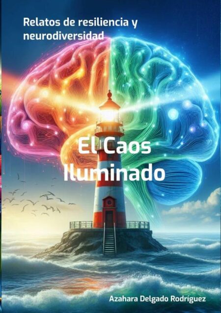 El Caos Iluminado:Relatos de resiliencia y neurodiversidad