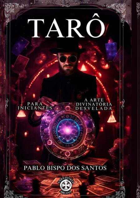 Tarô:PARA INICIANTES. A ARTE DIVINATÓRIA DESVELADA