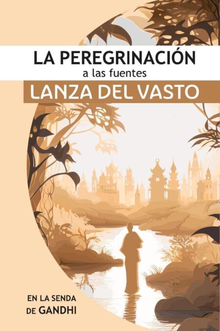 La Peregrinación a las Fuentes:Iniciando en la senda de Gandhi