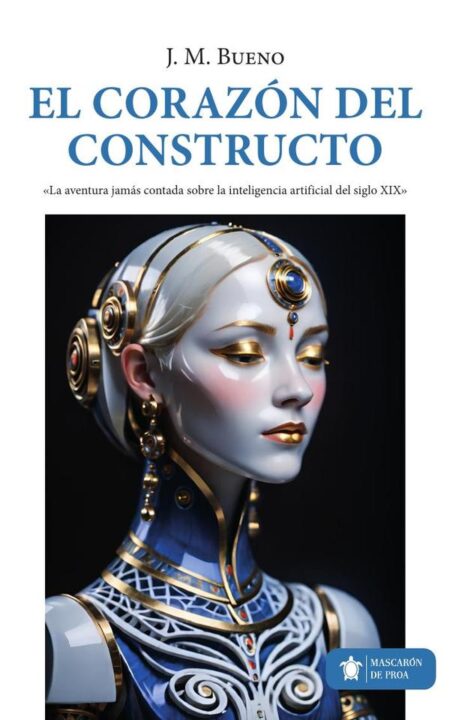 El corazón del constructo:La aventura jamás contada sobre la inteligencia artificial del siglo XIX