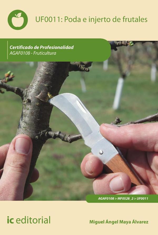 Poda e injerto de frutales. AGAF0108 - Fruticultura