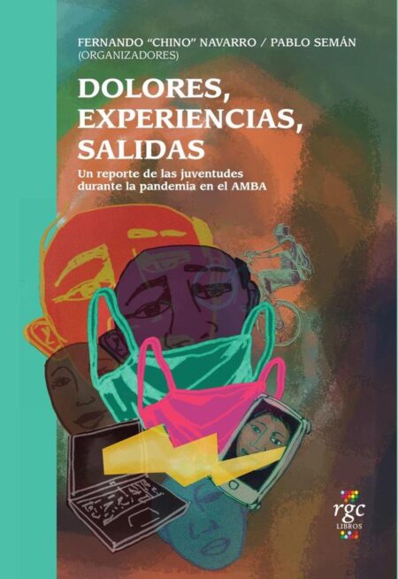 Dolores, experiencias, salidas.:Un reporte de las juventudes durante la pandemia.