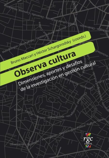 Observa cultura:Dimensiones, aportes y desafíos de la investigación en gestión cultural