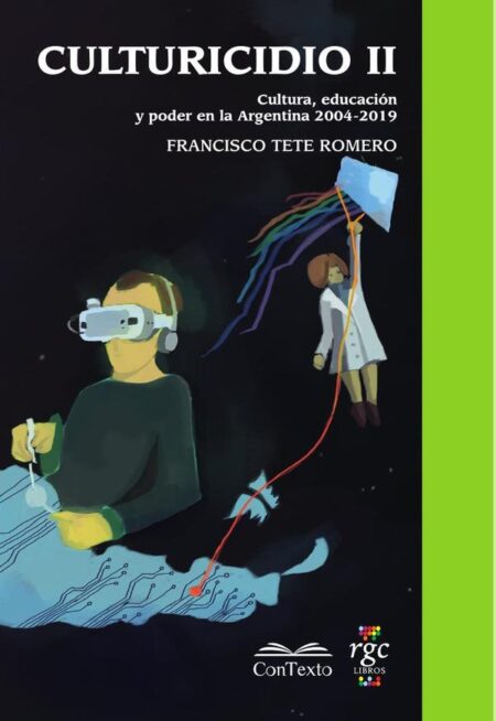 Culturicidio II:Cultura, Educación y Poder en la Argentina (2004-2019)