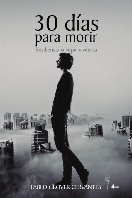 30 días para morir: Resiliencia o supervivencia
