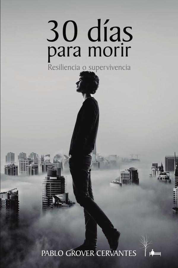 30 días para morir: Resiliencia o supervivencia
