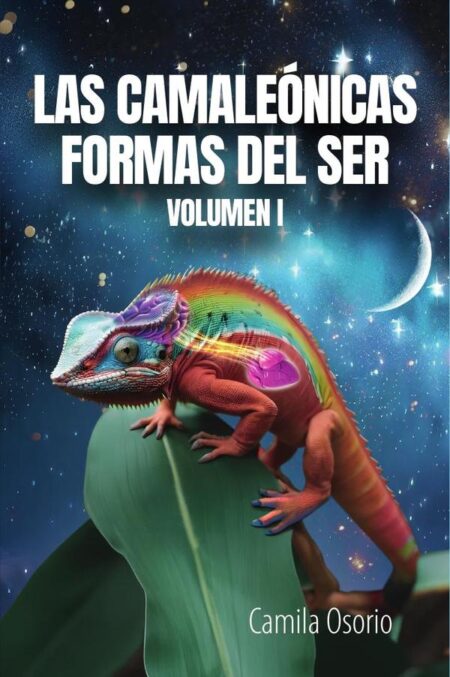 Las camaleónicas formas del ser volumen i