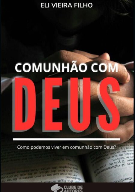 Comunhão Com Deus:Um vínculo de amor e obediência