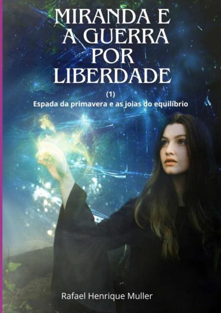 Miranda E A Guerra Por Liberdade:Espada da primavera e as joias do equilíbrio