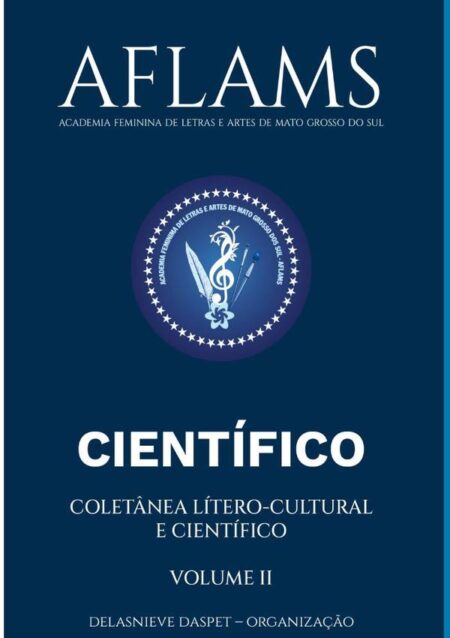 Aflams – Academia Feminina De Letras E Artes De Mato Grosso Do Sul:COLETÂNEA LÍTERO-CULTURAL E CIENTÍFICO – CIENTÍFICO – VOLUME II