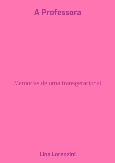 A Professora:Memórias de uma transgeracional