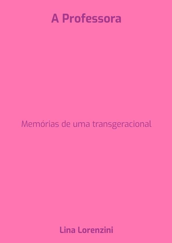 A Professora:Memórias de uma transgeracional