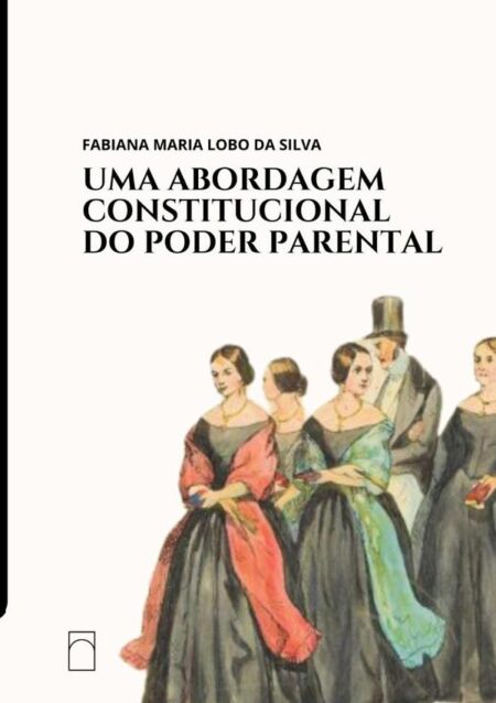 Uma Abordagem Constitucional Do Poder Parental:: O poder de correção física em especial (perspectiva luso-brasileira)