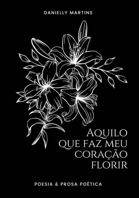 Aquilo Que Faz Meu Coração Florir