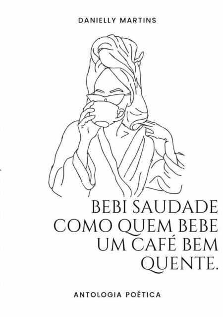 Bebi Saudade Como Quem Bebe Um Cafe Bem Quente