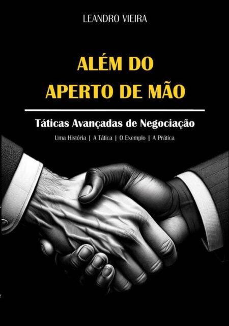 Além Do Aperto De Mão:Táticas Avançadas de Negociação