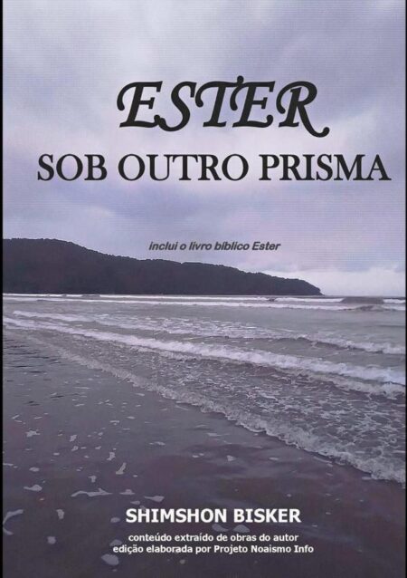 Ester — Sob Outro Prisma:?(O significado oculto do livro bíblico de Ester, isto é, pela Cabalá)?