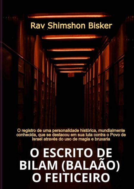 O Escrito De Bilam (balaão) ? O Feiticeiro:O registro duma personalidade histórica, que se destacou na luta contra o Povo de Israel através de magia e bruxaria