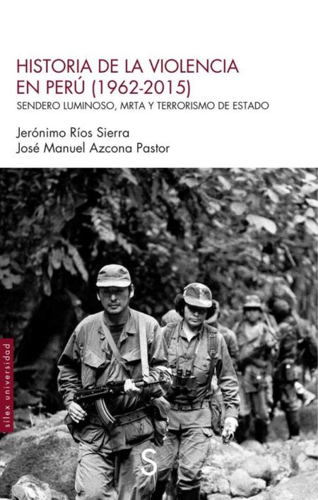 Historia de la violencia en Perú (1962-2015):Sendero Luminoso, MRTA y terrorismo de Estado
