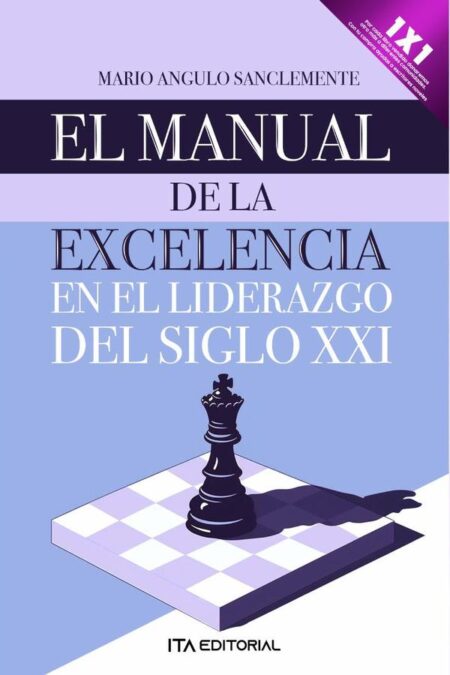 El manual de la excelencia en el liderazgo del siglo XXI