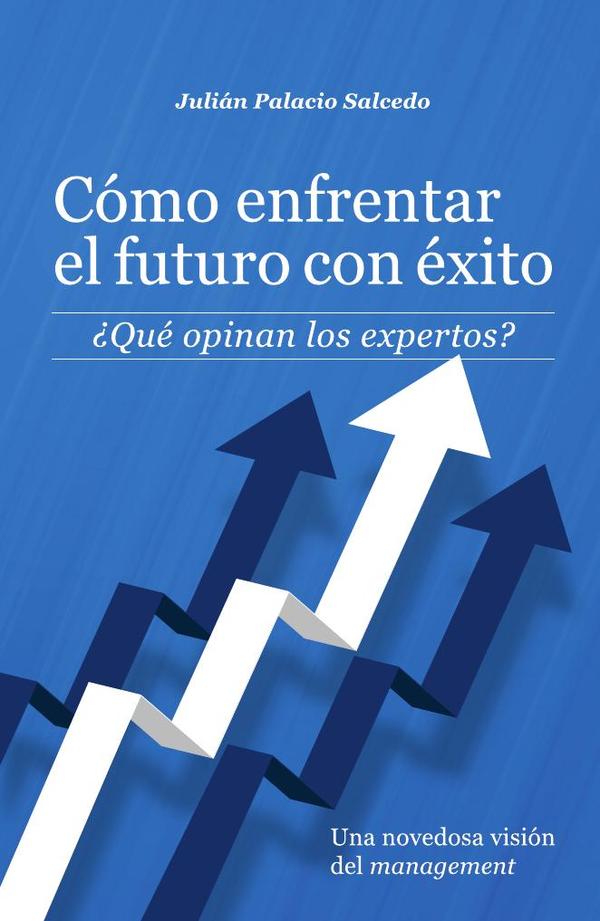Cómo enfrentar el futuro con éxito:¿Qué opinan los expertos?