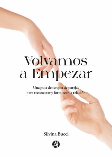 Volvamos a Empezar:Una guía de terapia de parejas para reconectar y fortalecer la relación