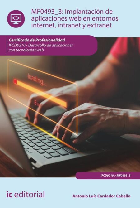 Implantación de aplicaciones web en entornos internet, intranet y extranet. IFCD0210 - Desarrollo de aplicaciones con tecnologías web