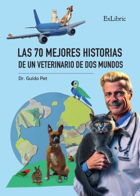 Las 70 mejores historias de un veterinario de dos mundos
