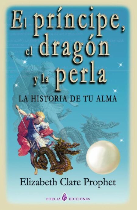 Príncipe, el dragón y la perla, El:La historia de tu alma