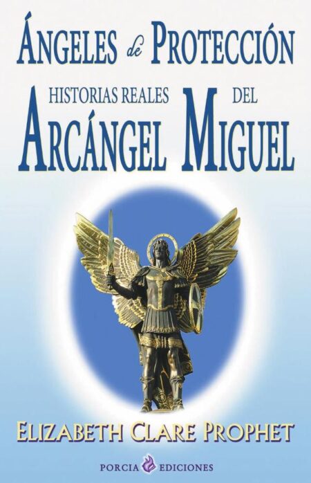 Ángeles de protección:Historia real del Arcángel Miguel