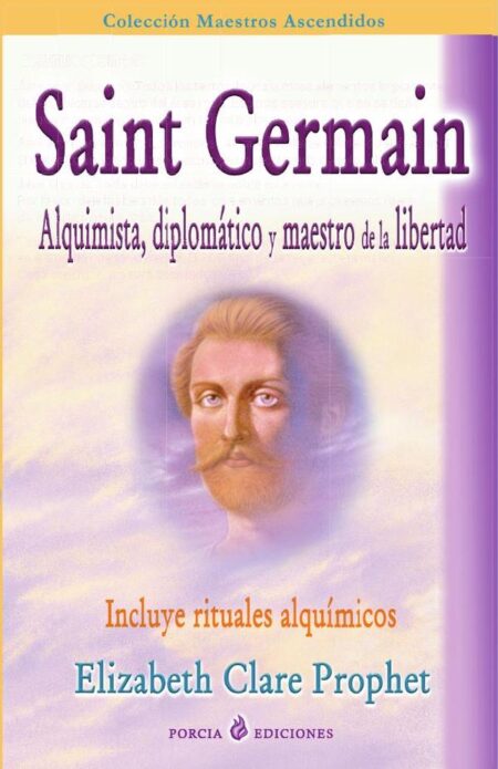 Saint Germain Alquimista, Diplomático y Maestro de la Libertad