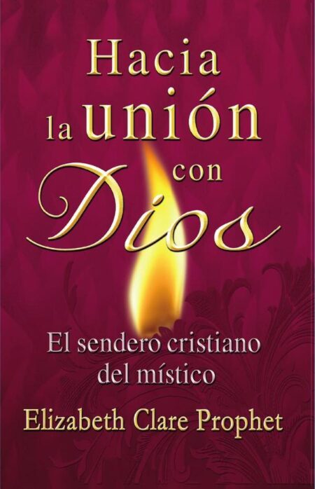 Hacia la unio´n con Dios:El sendero cristiano del místico