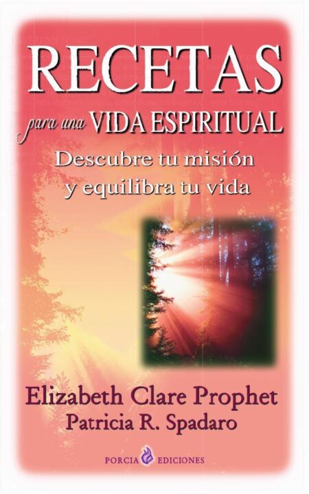 Recetas para una vida espiritual:Descubre tu misión y equilibra tu vida