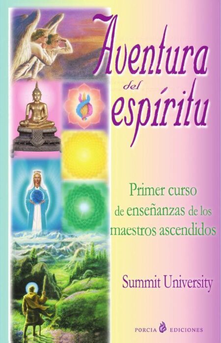 Aventura del Espíritu:Primer cursode enseñanzas de los maestros ascendidos
