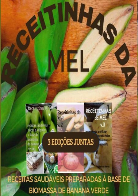 Receitinhas Da Mel:RECEITAS SAUDÁVEIS À BASE DE BIOMASSA DE BANANA VERDE